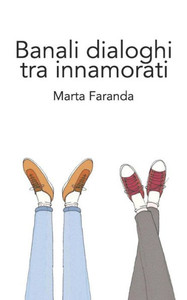 Banali dialoghi tra innamorati (Italian Edition) Banali dialoghi tra innamorati (Italian Edition)