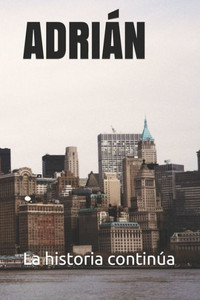 Adrián: La historia continúa. (Social) (Spanish Edition)