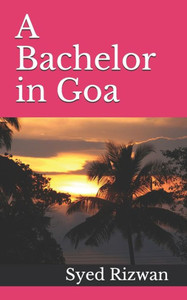 A Bachelor in Goa A Bachelor in Goa