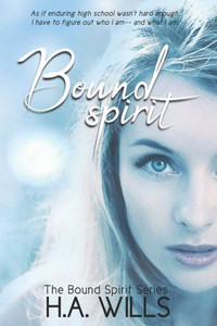 Bound Spirit: Book One of The Bound Spirit Series Bound Spirit: Book One of The Bound Spirit Series