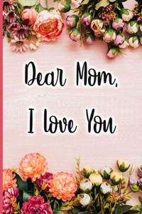 Dear Mom I love you