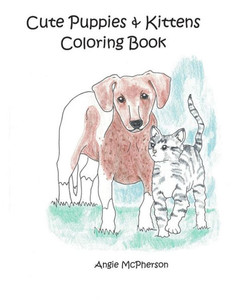 Cute Puppies & Kittens Coloring Book Cute Puppies & Kittens Coloring Book