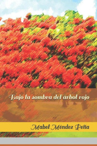Bajo la sombra del árbol rojo (Spanish Edition) Bajo la sombra del árbol rojo (Spanish Edition)