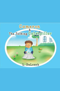 Cameron and the Talking Caterpillar (The Adventures of Cameron and Cade)