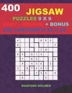 400 JIGSAW puzzles 9 x 9 EASY - MEDIUM + BONUS 250 LABYRINTH 20 x 20: Sudoku Easy  Medium levels and Maze puzzles very hard level (Jigsaw classic sudoku)