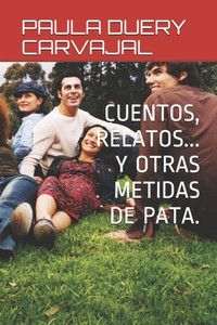 CUENTOS, RELATOS... Y OTRAS METIDAS DE PATA. (Spanish Edition)