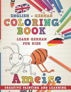 Coloring Book: English - German I Learn German for Kids I Creative painting and learning. (Learn languages)