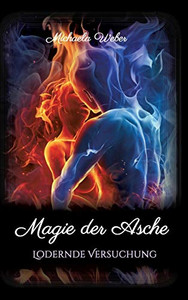 Magie der Asche: Lodernde Versuchung (German Edition) - Hardcover