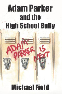 Adam Parker and the High School Bully (Adam Parker Mysteries) Adam Parker and the High School Bully (Adam Parker Mysteries)
