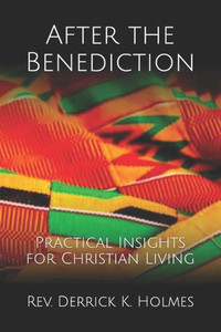 After the Benediction: Practical Insights for Christian Living After the Benediction: Practical Insights for Christian Living
