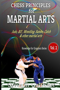 Chess Principles for Martial Arts: Chess Tactics and Strategies for Judo, BJJ, Boxing and other Martial Arts (Knowledge for Grapplers) Chess Principles for Martial Arts: Chess Tactics and Strategies for Judo, BJJ, Boxing and other Martial Arts (Knowledge for Grapplers)