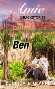 Ben: an Amie Backstory (Amie Backstories) Ben: an Amie Backstory (Amie Backstories)