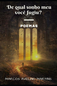 DE QUAL SONHO MEU VOCÊ FUGIU?: POEMAS (Portuguese Edition)