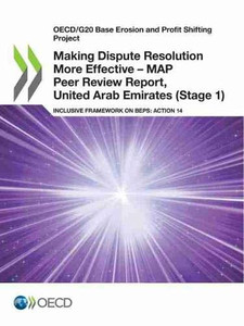 OECD/G20 Base Erosion and Profit Shifting Project Making Dispute Resolution More Effective – MAP Peer Review Report, United Arab Emirates (Stage 1) Inclusive Framework on BEPS: Action 14