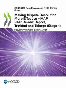 OECD/G20 Base Erosion and Profit Shifting Project Making Dispute Resolution More Effective – MAP Peer Review Report, Trinidad and Tobago (Stage 1) Inclusive Framework on BEPS: Action 14