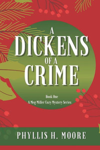 A Dickens of a Crime: A Meg Miller Cozy Mystery (Meg Miller Cozy Mystery Series)