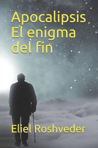 Apocalipsis El enigma del fin (Spanish Edition) Apocalipsis El enigma del fin (Spanish Edition)