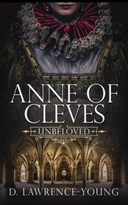 Anne of Cleves: Unbeloved