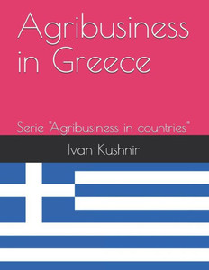 Agribusiness in Greece (Agribusiness in countries) Agribusiness in Greece (Agribusiness in countries)
