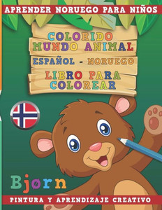 Colorido mundo animal - Español-Noruego - Libro para colorear. Aprender noruego para niños I Pintura y aprendizaje creativo (Spanish Edition)