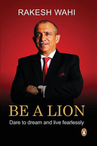 Be A Lion: Dare to dream and live fearlessly