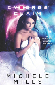 Cyborgs' Claim: A Reverse Harem Romance (The Swirl) Cyborgs' Claim: A Reverse Harem Romance (The Swirl)