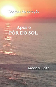 Após o PÔR DO SOL: Poemas do coração (Portuguese Edition) Após o PÔR DO SOL: Poemas do coração (Portuguese Edition)