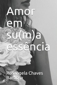 Amor em su(m)a essência (Portuguese Edition)