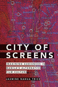 City of Screens: Imagining Audiences in Manila's Alternative Film Culture - Paperback
