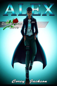 ALEX: A Dangerous Love ALEX: A Dangerous Love