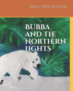Bubba and the Northern Lights (Bubba's Grand Adventures)