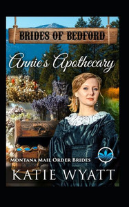 Annies Apothecary: Montana Mail order Brides (Brides of Bedford Series)