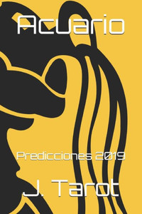 Acuario: Predicciones 2019 (Horóscopo 2019) (Spanish Edition)