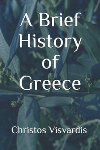 A Brief History of Greece A Brief History of Greece