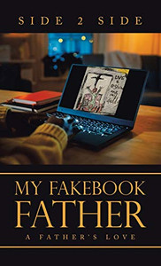 My Fakebook Father: A Father's Love - Hardcover