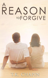 A Reason To Forgive: An Inspirational Romance (A Reason To Love) A Reason To Forgive: An Inspirational Romance (A Reason To Love)