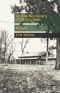 An Extraordinary Ordinary Man: A Novel An Extraordinary Ordinary Man: A Novel