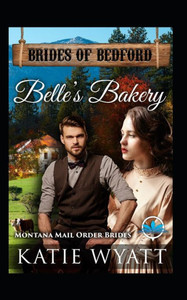 Belle's Bakery: Montana Mail order Brides (Brides of Bedford Series)