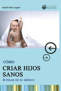 Cómo CRIAR HIJOS SANOS (Spanish Edition)