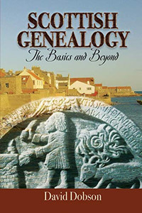 Scottish Genealogy: The Basics and Beyond Scottish Genealogy: The Basics and Beyond