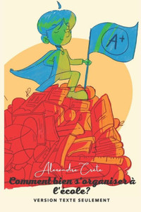 Comment bien s'organiser à l'école?: Des trucs pour vous! (French Edition)