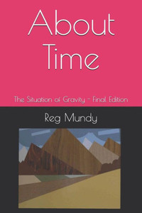 About Time: The Situation of Gravity - Final Edition About Time: The Situation of Gravity - Final Edition