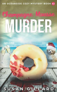 Champagne Mousse & Murder: An Oceanside Cozy Mystery Book 62 Champagne Mousse & Murder: An Oceanside Cozy Mystery Book 62