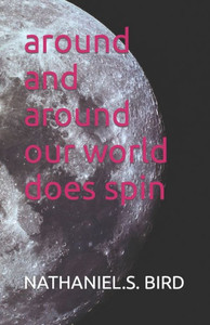 around and around our world does spin around and around our world does spin