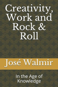 Creativity, Work and Rock & Roll: In the Age of Knowledge Creativity, Work and Rock & Roll: In the Age of Knowledge