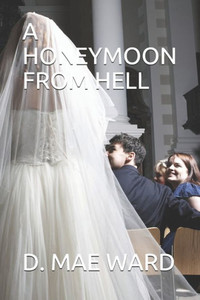 A HONEYMOON FROM HELL A HONEYMOON FROM HELL
