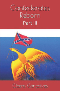 Confederates Reborn: Part III Confederates Reborn: Part III