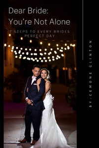 Dear bride: You're not alone: 7 Steps To Every Brides Perfect Day Dear bride: You're not alone: 7 Steps To Every Brides Perfect Day