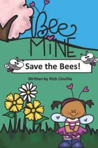 Bee Mine Save the Bees (Children stories) Bee Mine Save the Bees (Children stories)