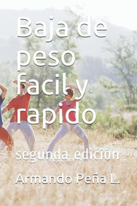Baja de peso facil y rapido: segunda edición (1) (Spanish Edition) Baja de peso facil y rapido: segunda edición (1) (Spanish Edition)
